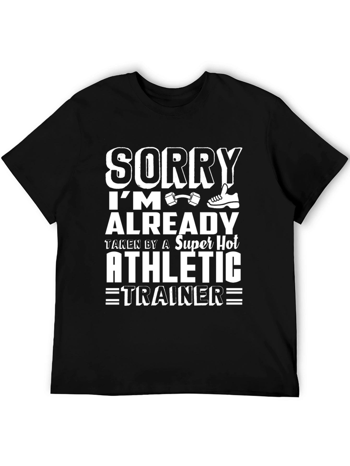 Sorry Im Taken Athletic Trainer T-Shirt