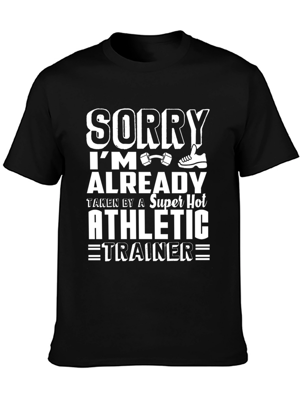 Sorry Im Taken Athletic Trainer T-Shirt