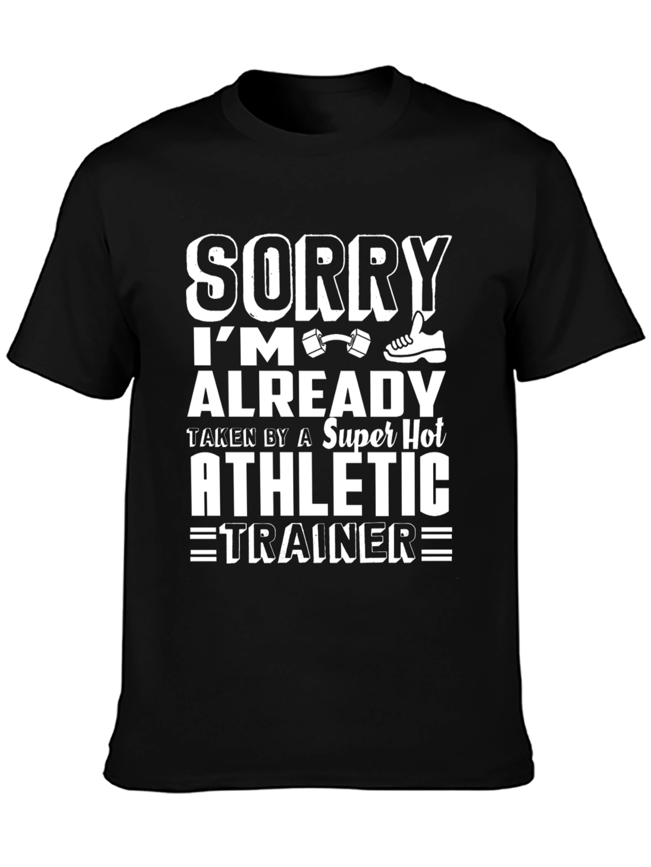 Sorry Im Taken Athletic Trainer T-Shirt