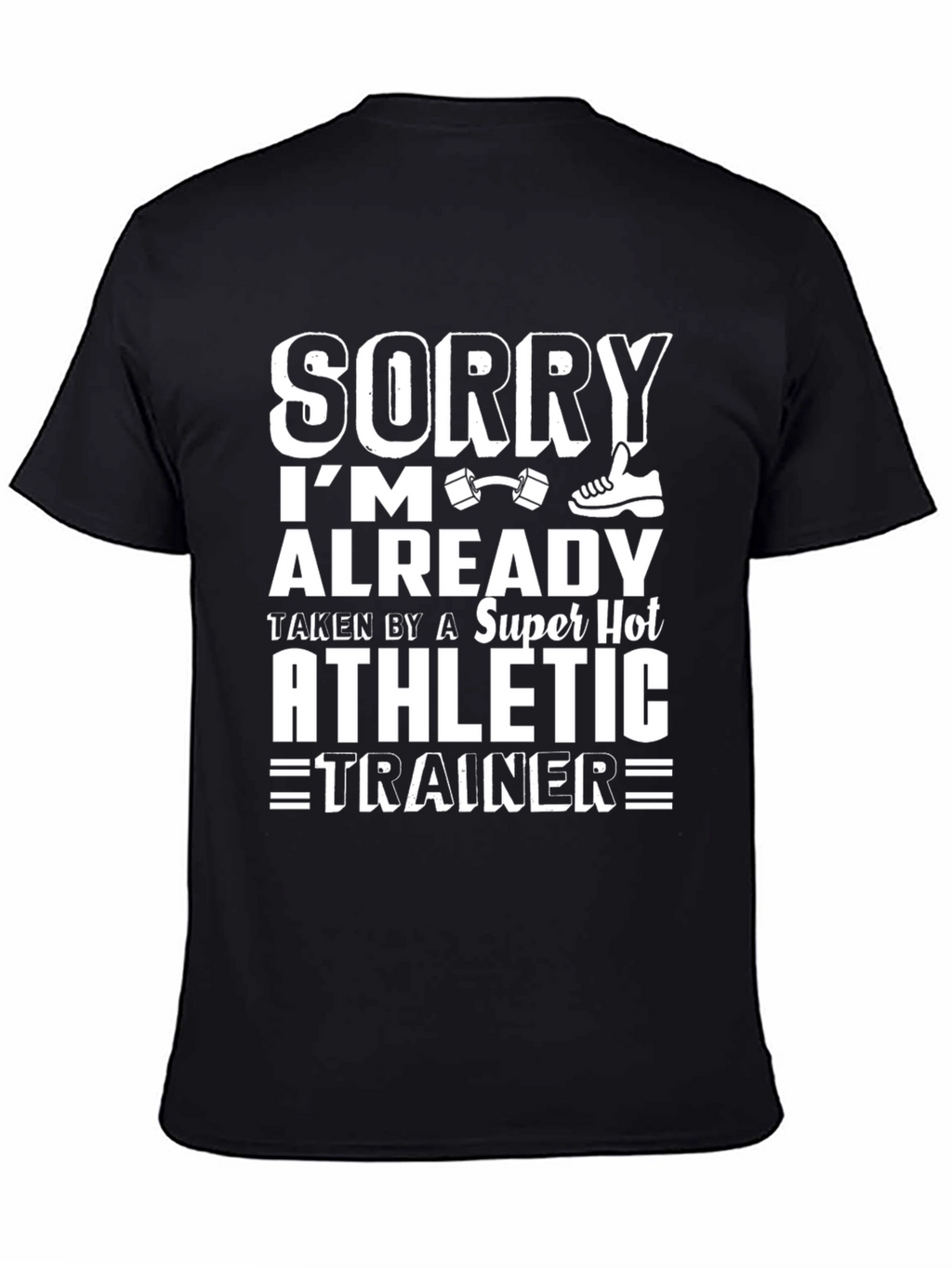 Sorry Im Taken Athletic Trainer T-Shirt