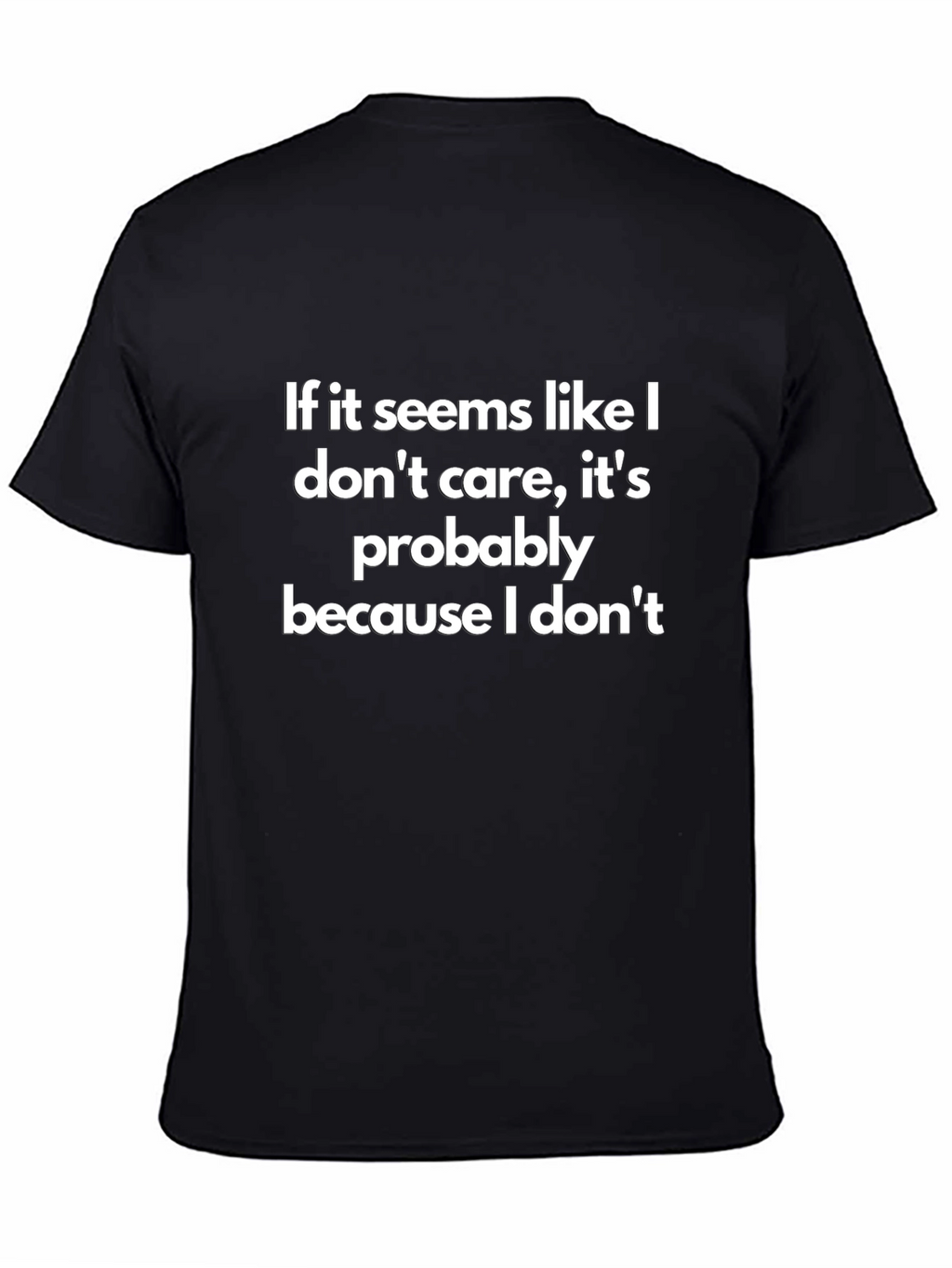 Funny Graphic Tee: I Dont Care T-Shirt