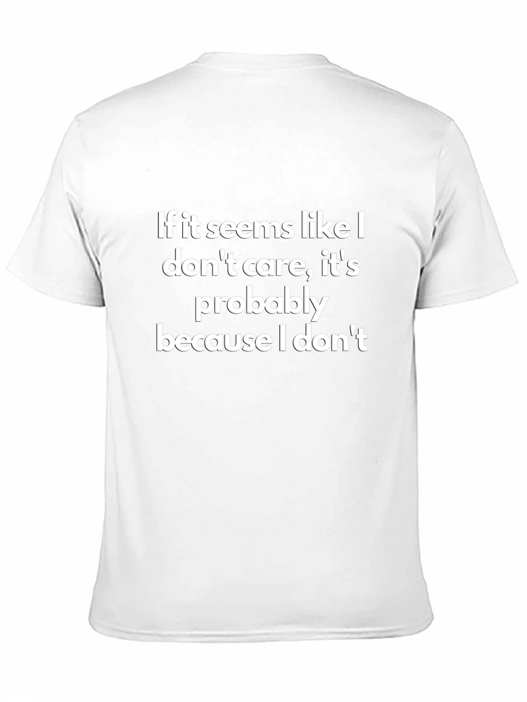 Funny Graphic Tee: I Dont Care T-Shirt