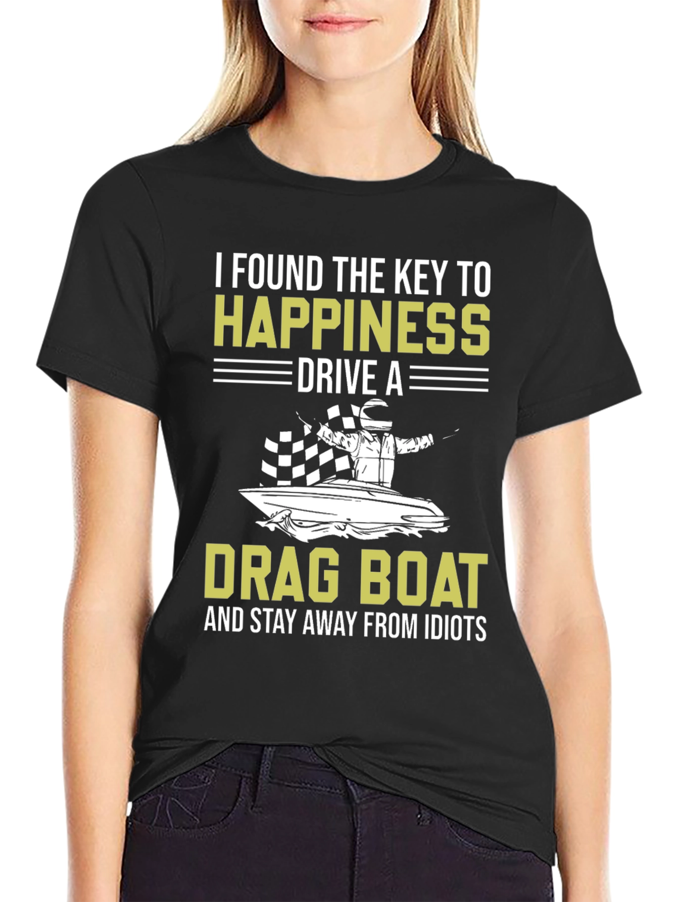 Drag Boat Happiness T-Shirt - Stay Away From Idiots
