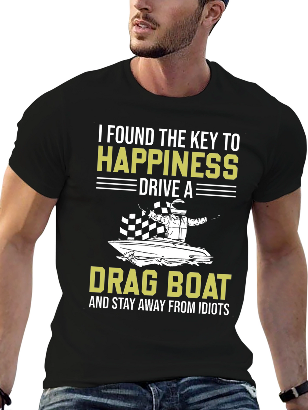 Drag Boat Happiness T-Shirt - Stay Away From Idiots
