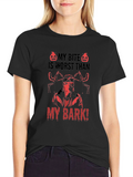 My Bite Is Worst Than My Bark T-Shirt