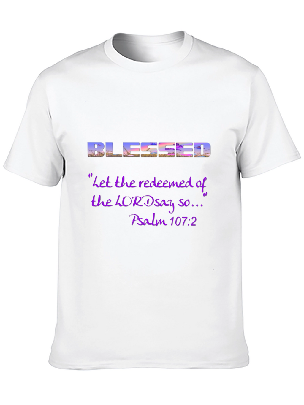 Blessed Psalm 107:2 Graphic T-Shirt