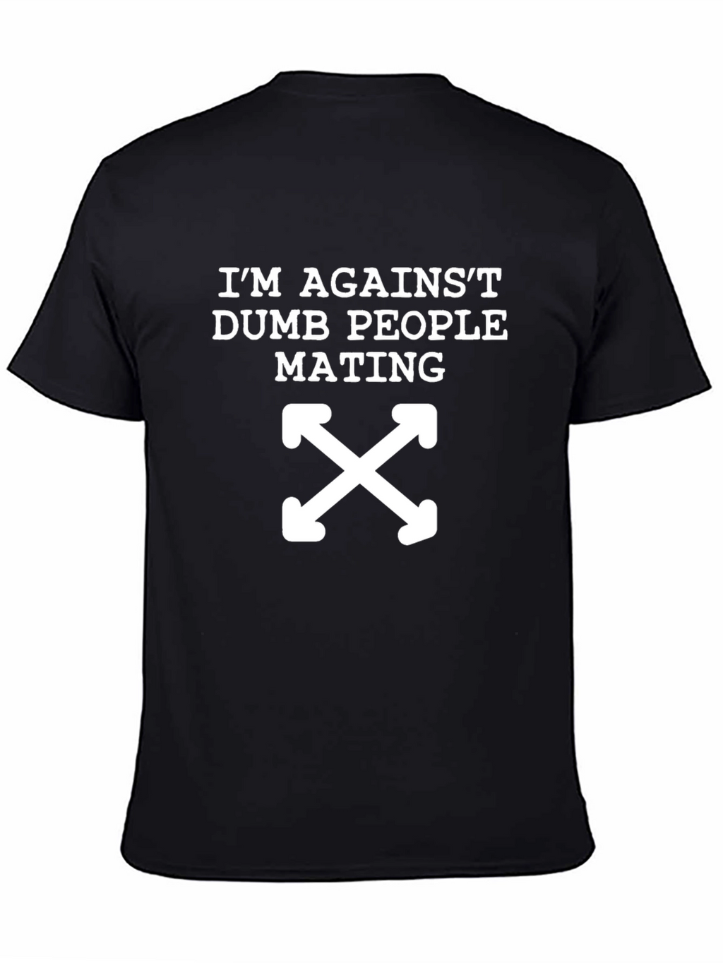Im Against Dumb People Mating T-Shirt