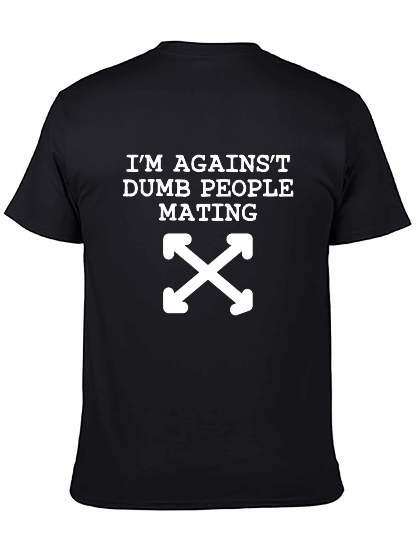Im Against Dumb People Mating T-Shirt