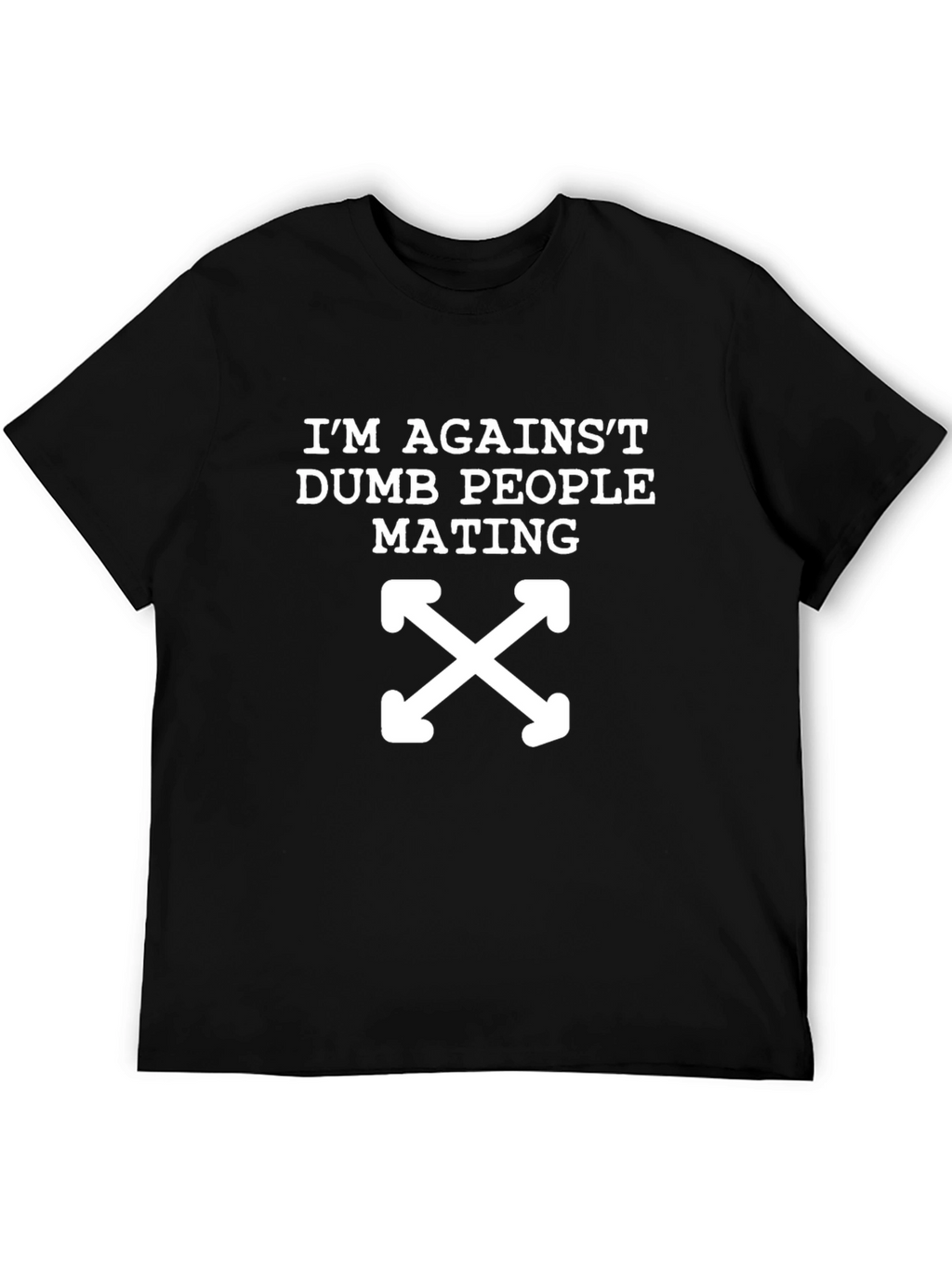 Im Against Dumb People Mating T-Shirt