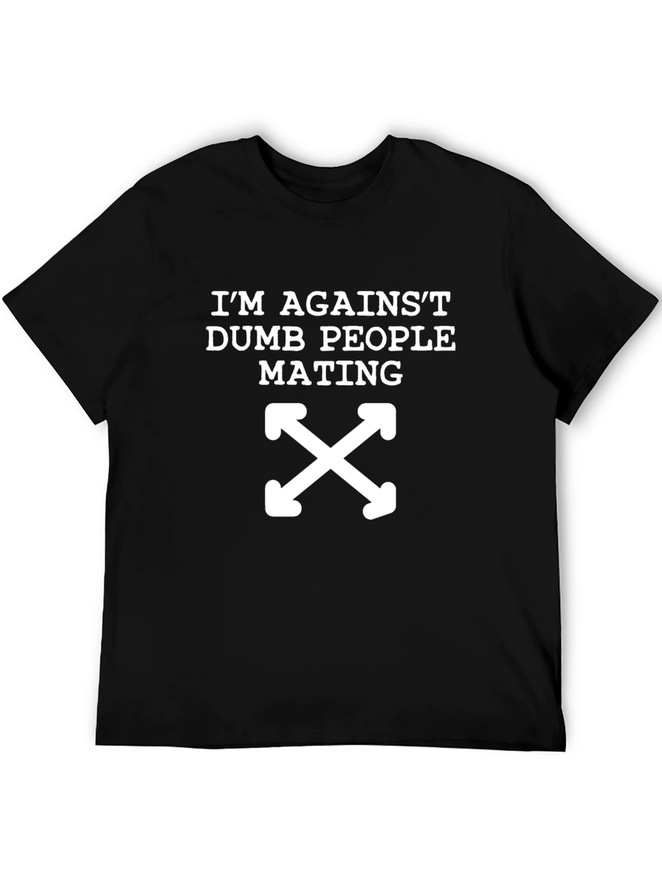 Im Against Dumb People Mating T-Shirt