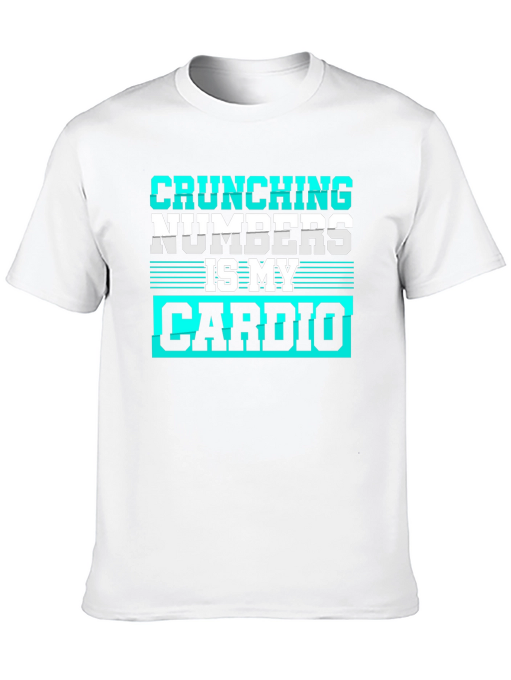 Crunching Numbers is My Cardio Graphic Tee