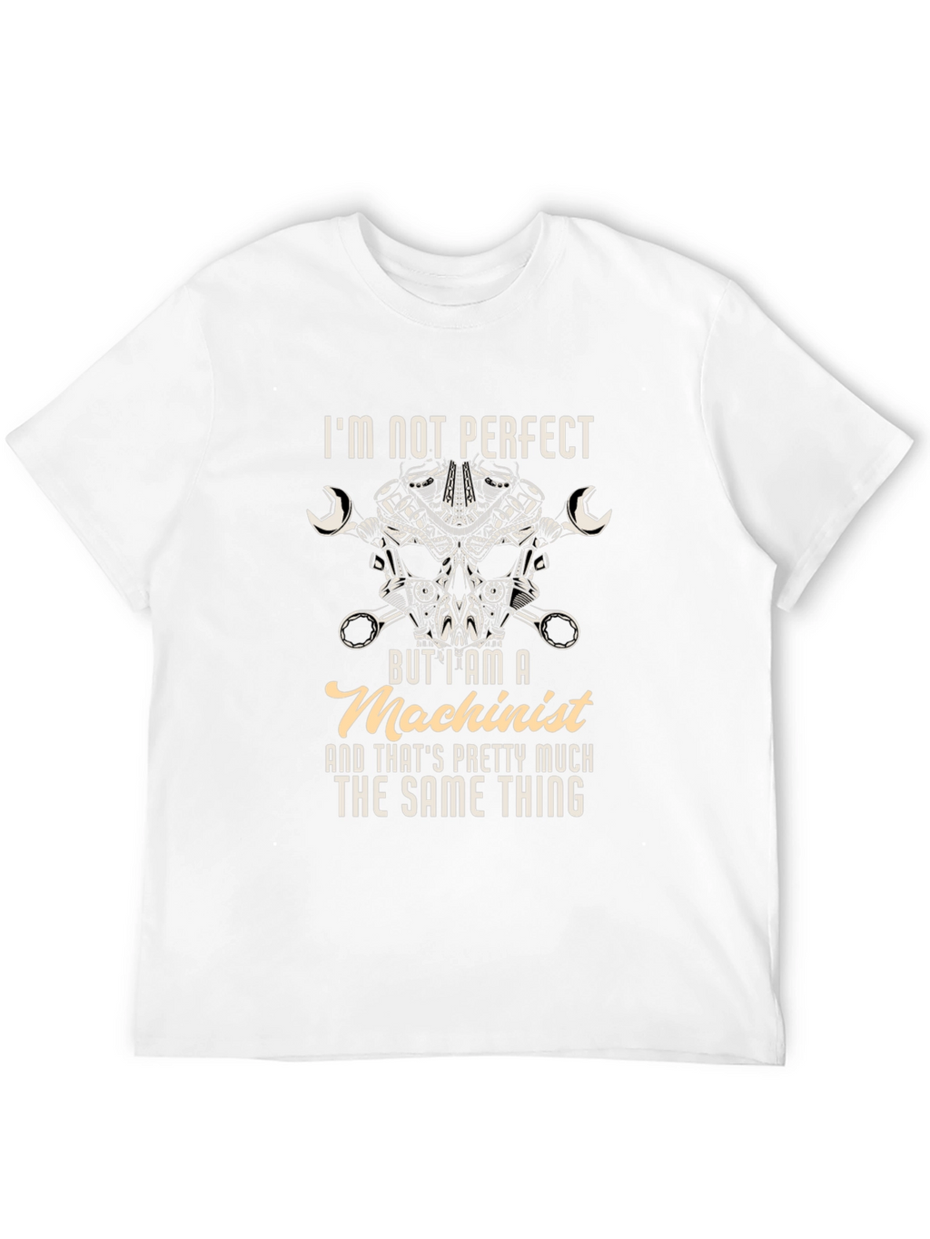 Machinist T-Shirt - Im Not Perfect