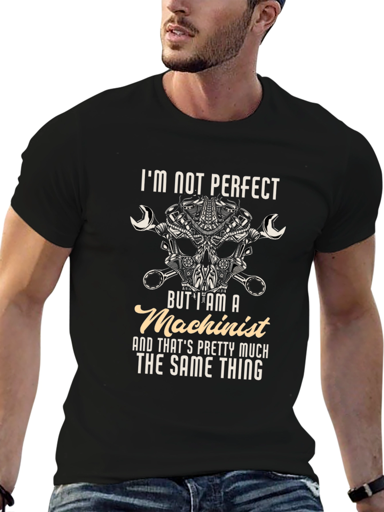 Machinist T-Shirt - Im Not Perfect