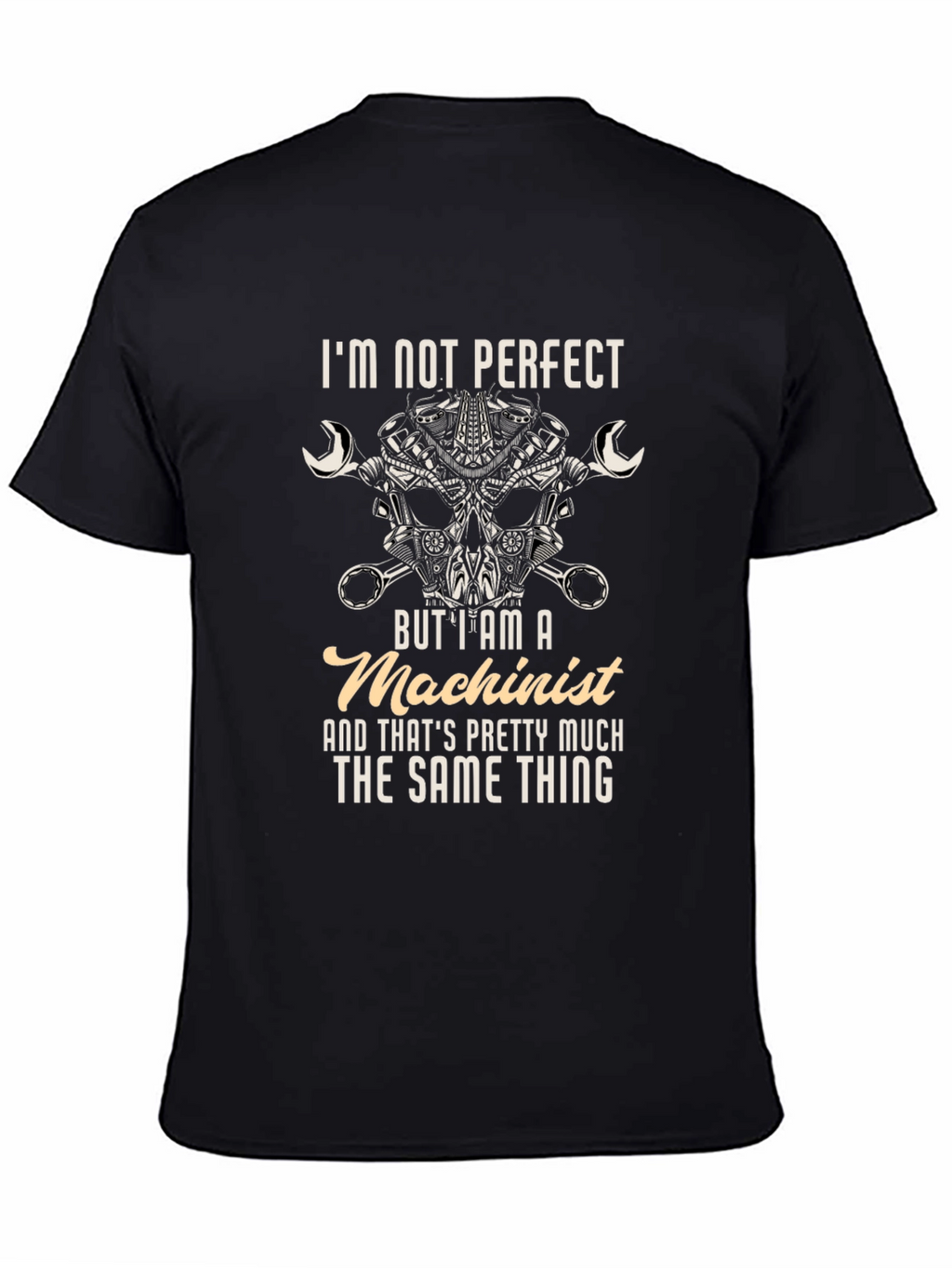 Machinist T-Shirt - Im Not Perfect