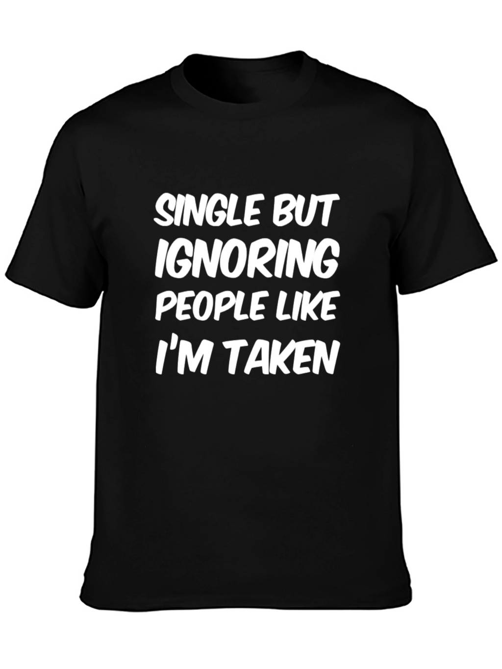 Single But Ignoring People Funny T-Shirt