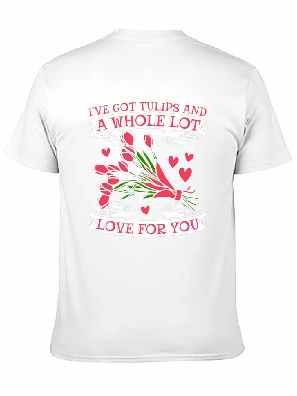 Tulips & Love T-Shirt - Romantic Valentines Day Gift