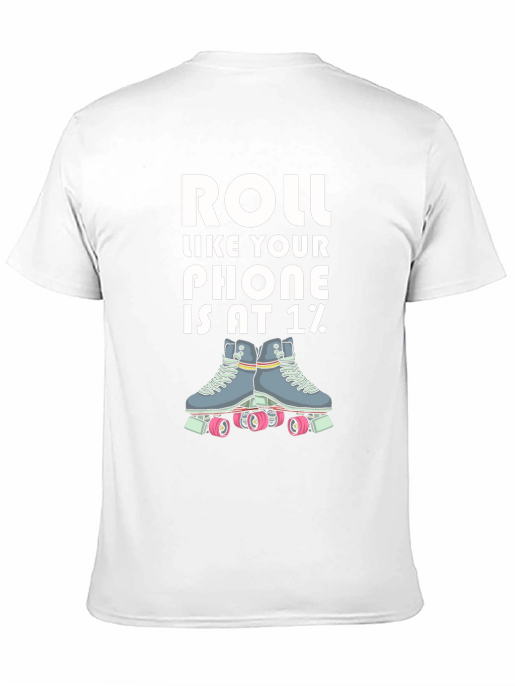Roll Like Your Phone is at 1% T-Shirt