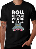 Roll Like Your Phone is at 1% T-Shirt