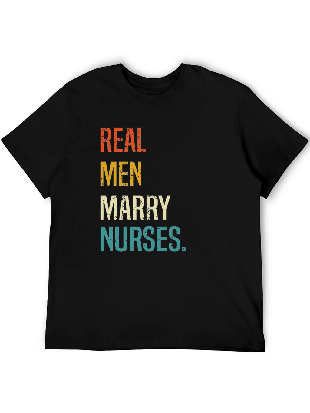 Real Men Marry Nurses Graphic T-Shirt