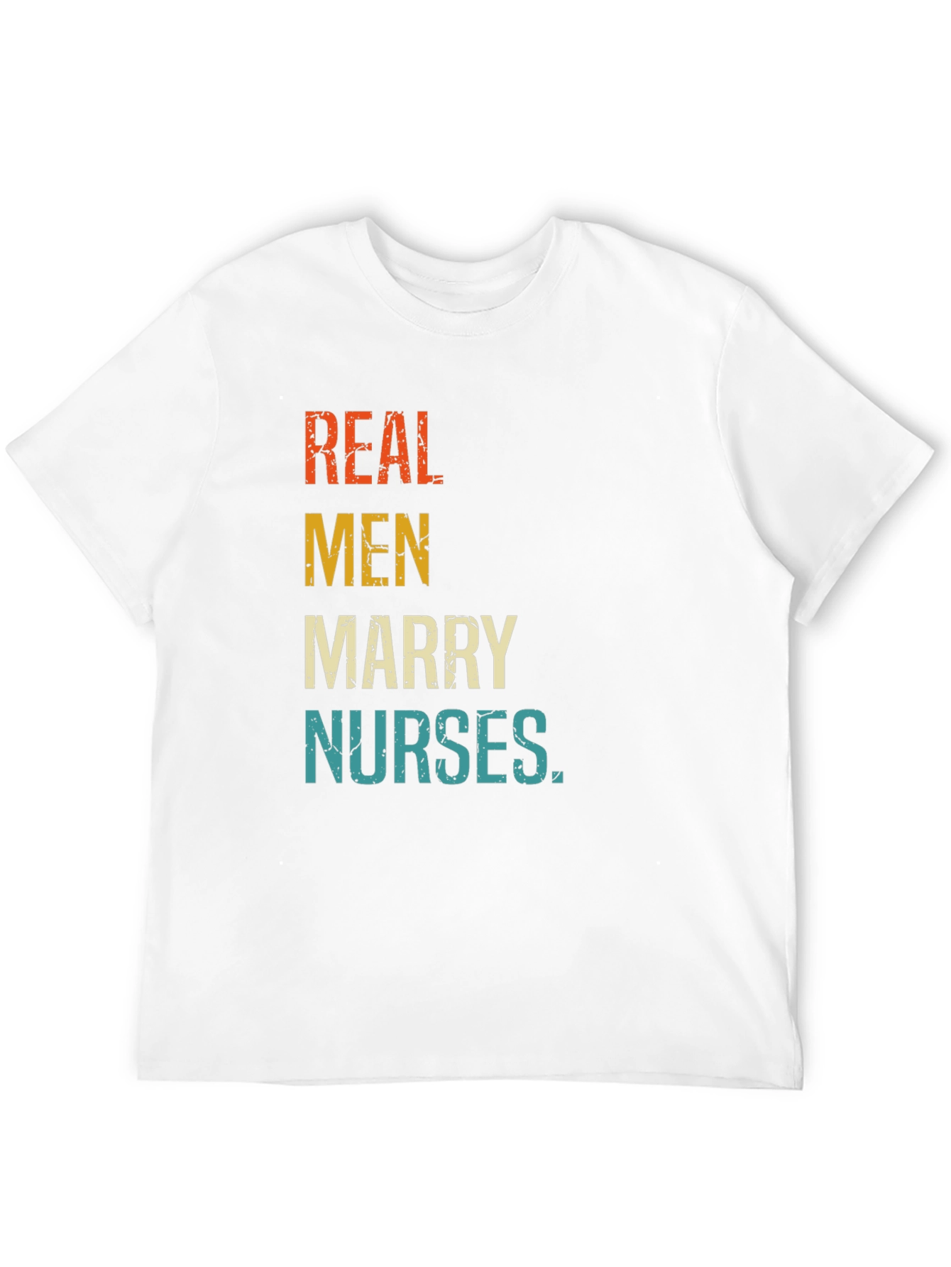 Real Men Marry Nurses Graphic T-Shirt