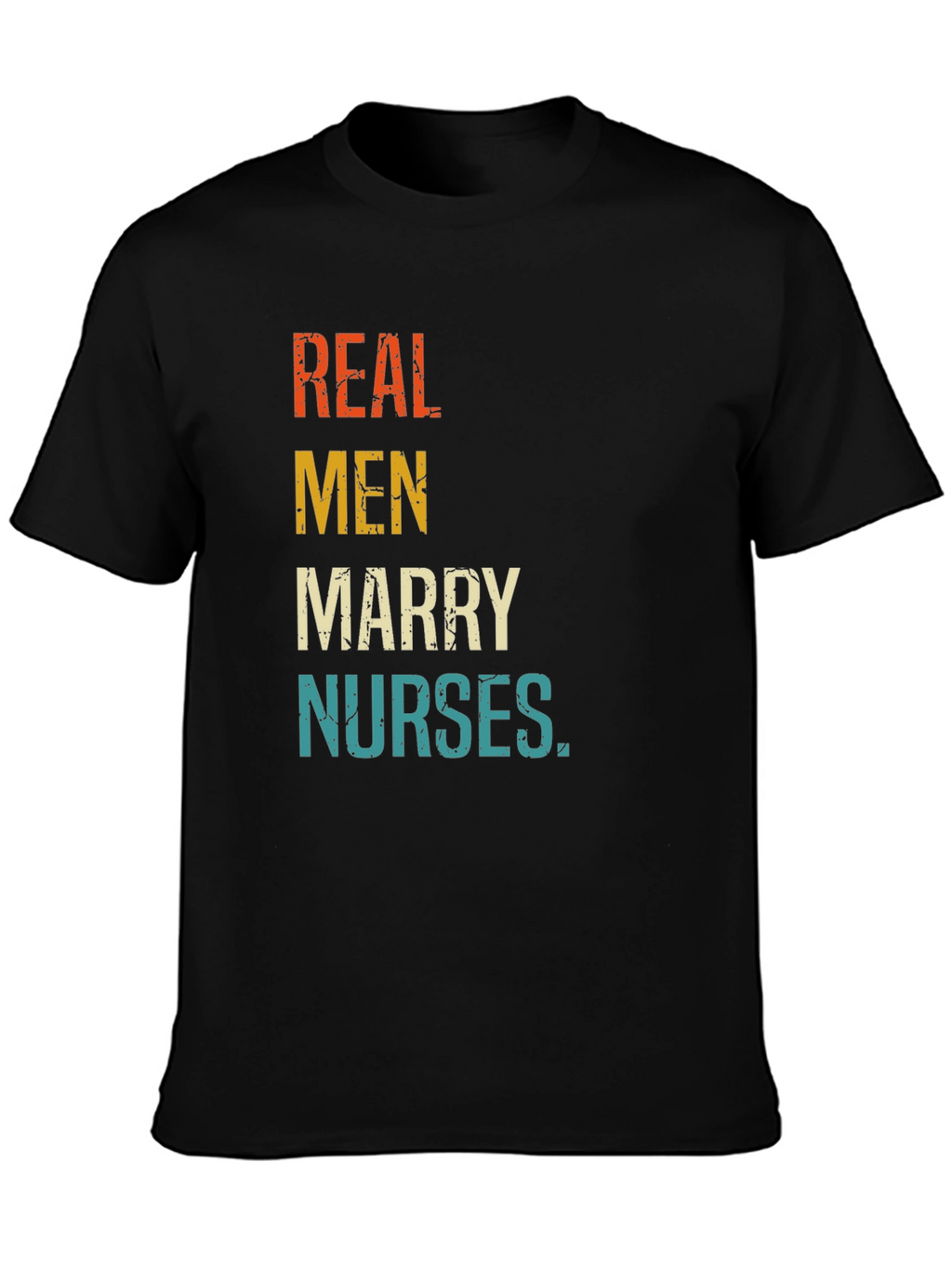 Real Men Marry Nurses Graphic T-Shirt