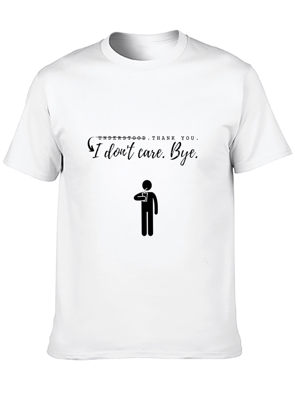 Funny Sarcastic I Dont Care Bye T-Shirt