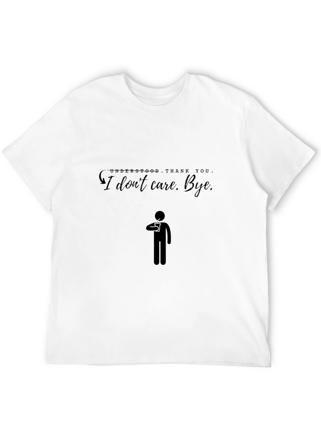 Funny Sarcastic I Dont Care Bye T-Shirt