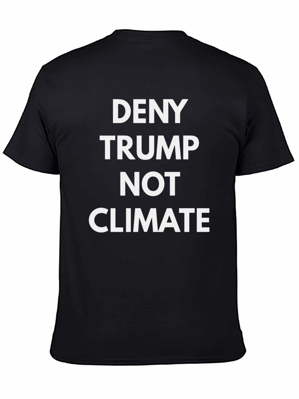 Deny Trump Not Climate T-Shirt