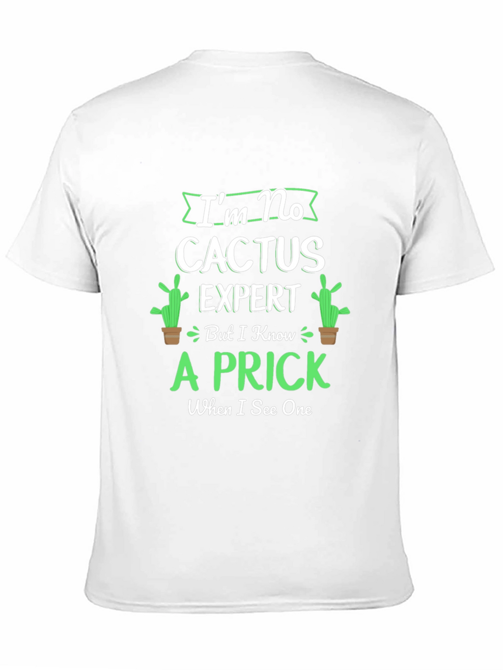 Im No Cactus Expert T-Shirt - Funny Graphic Tee