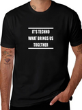 Techno Music T-Shirt - What Brings Us Together Design