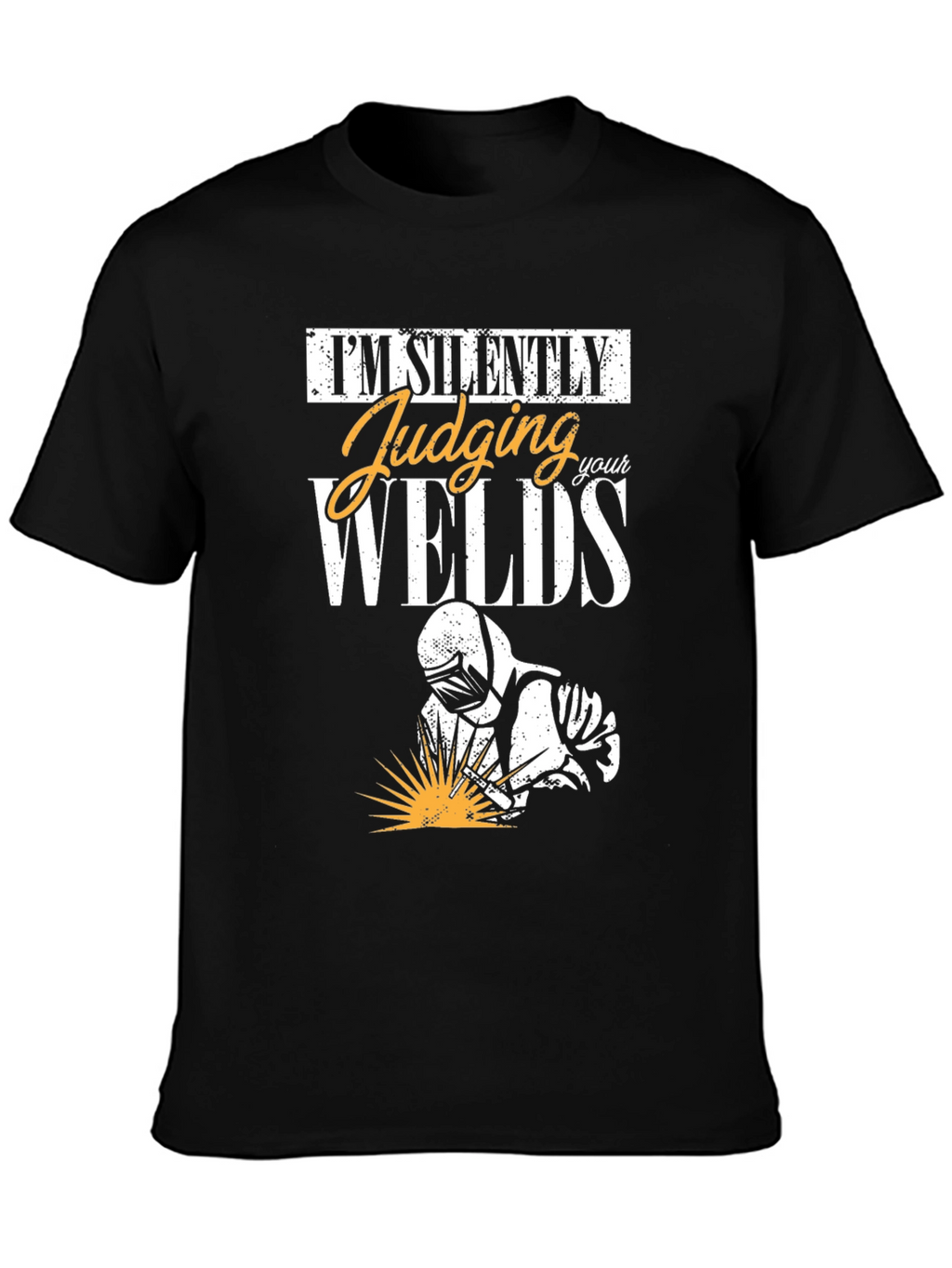 Welder T-Shirt: Silently Judging Your Welds Tee