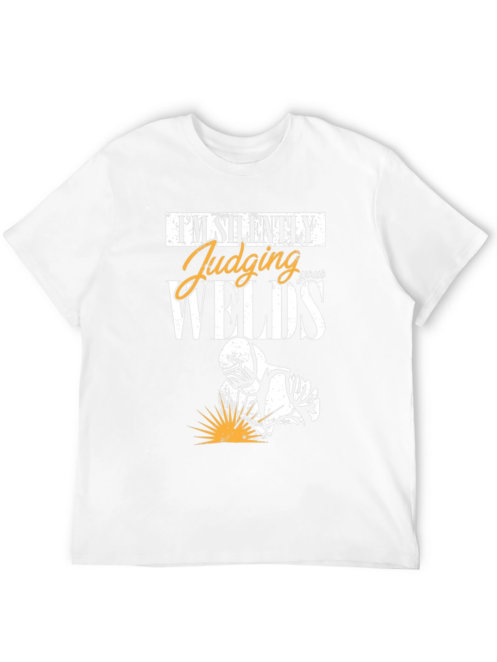 Welder T-Shirt: Silently Judging Your Welds Tee