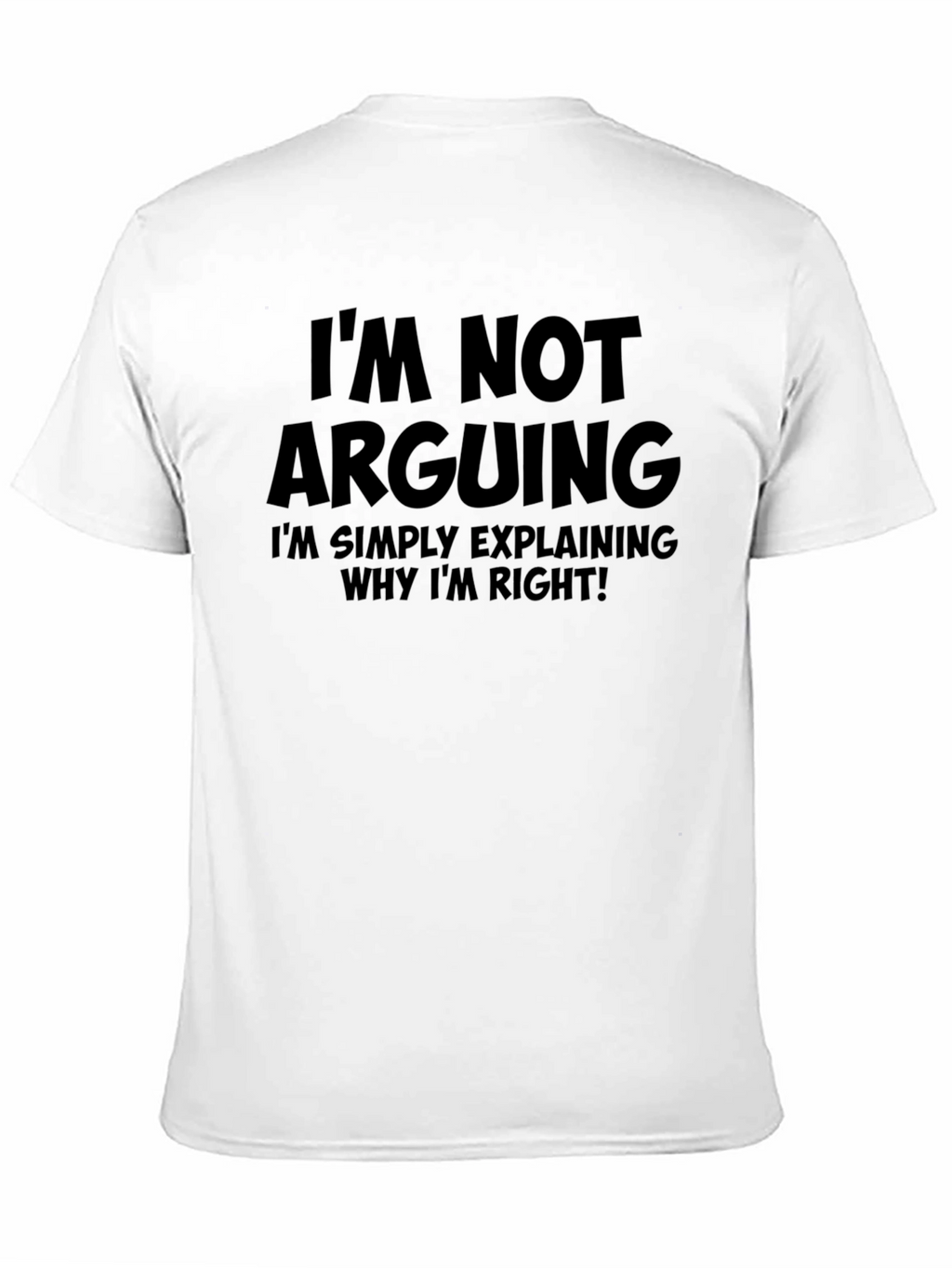Im Not Arguing T-Shirt