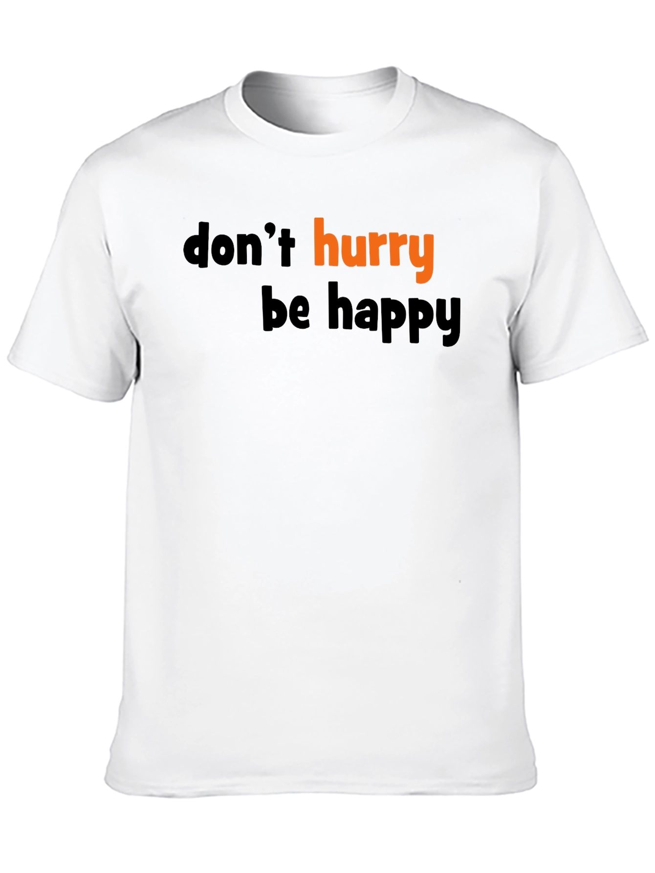 Dont Hurry Be Happy Graphic Tee