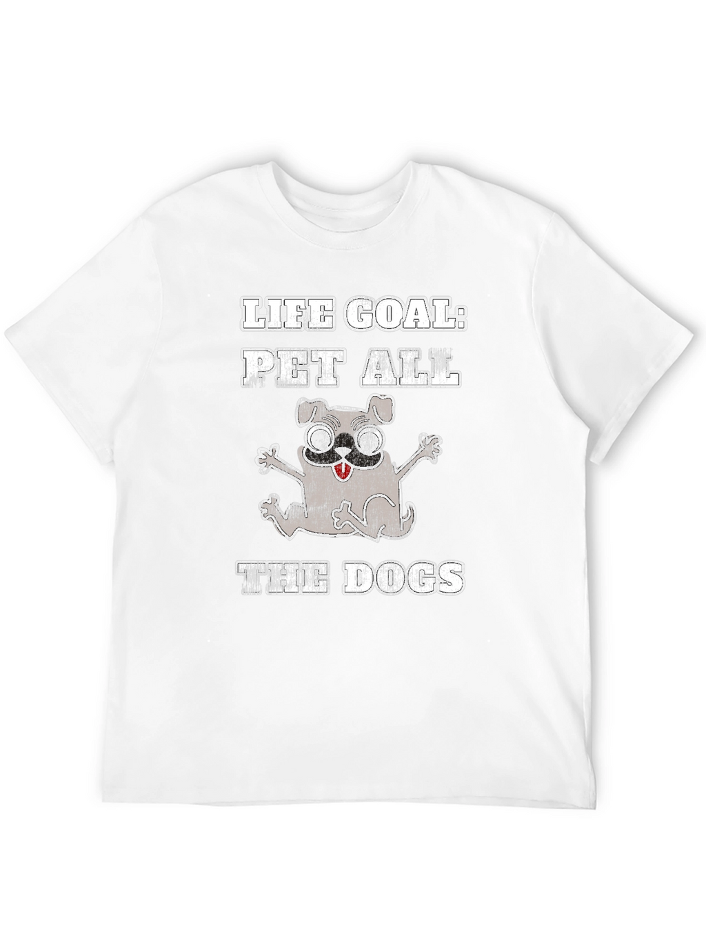 Life Goal: Pet All The Dogs Graphic T-Shirt