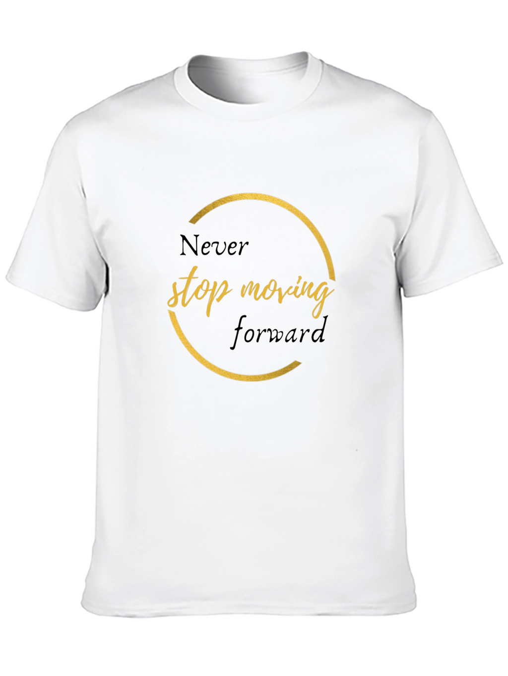Inspirational Black T-Shirt - Never Stop Moving Forward