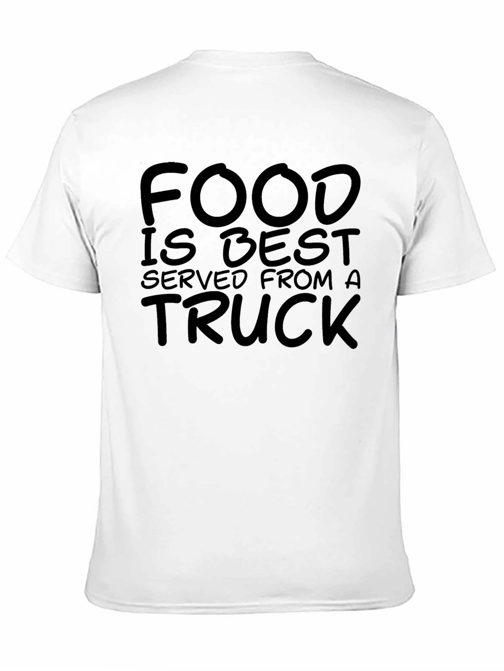 Food Truck T-Shirt - Best Served From a Truck