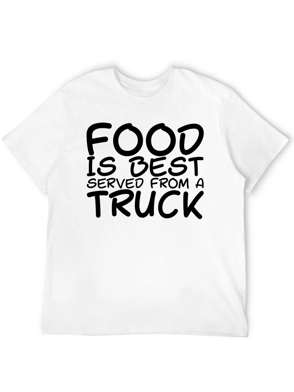 Food Truck T-Shirt - Best Served From a Truck