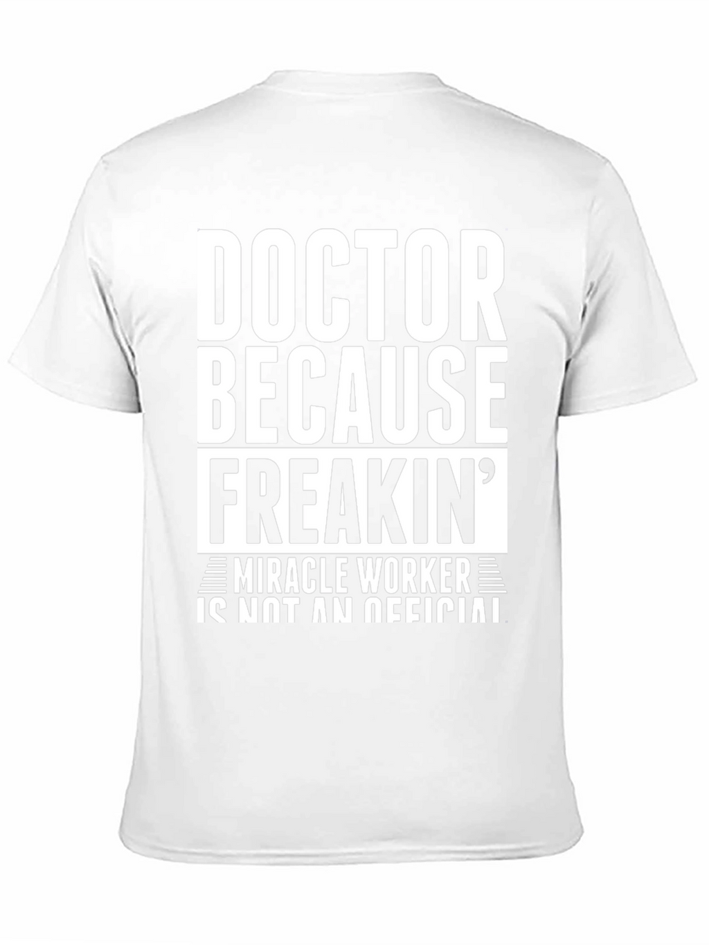 Doctor Because Freakin Miracle Worker Black T-Shirt