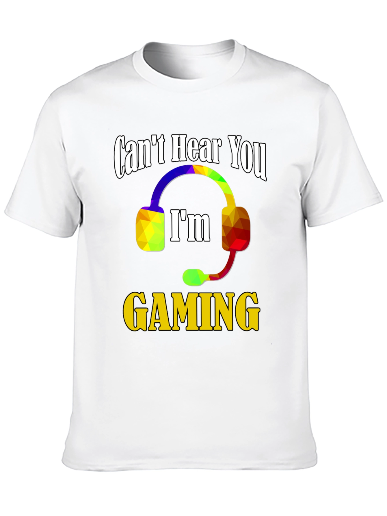 Cant Hear You Im Gaming T-Shirt