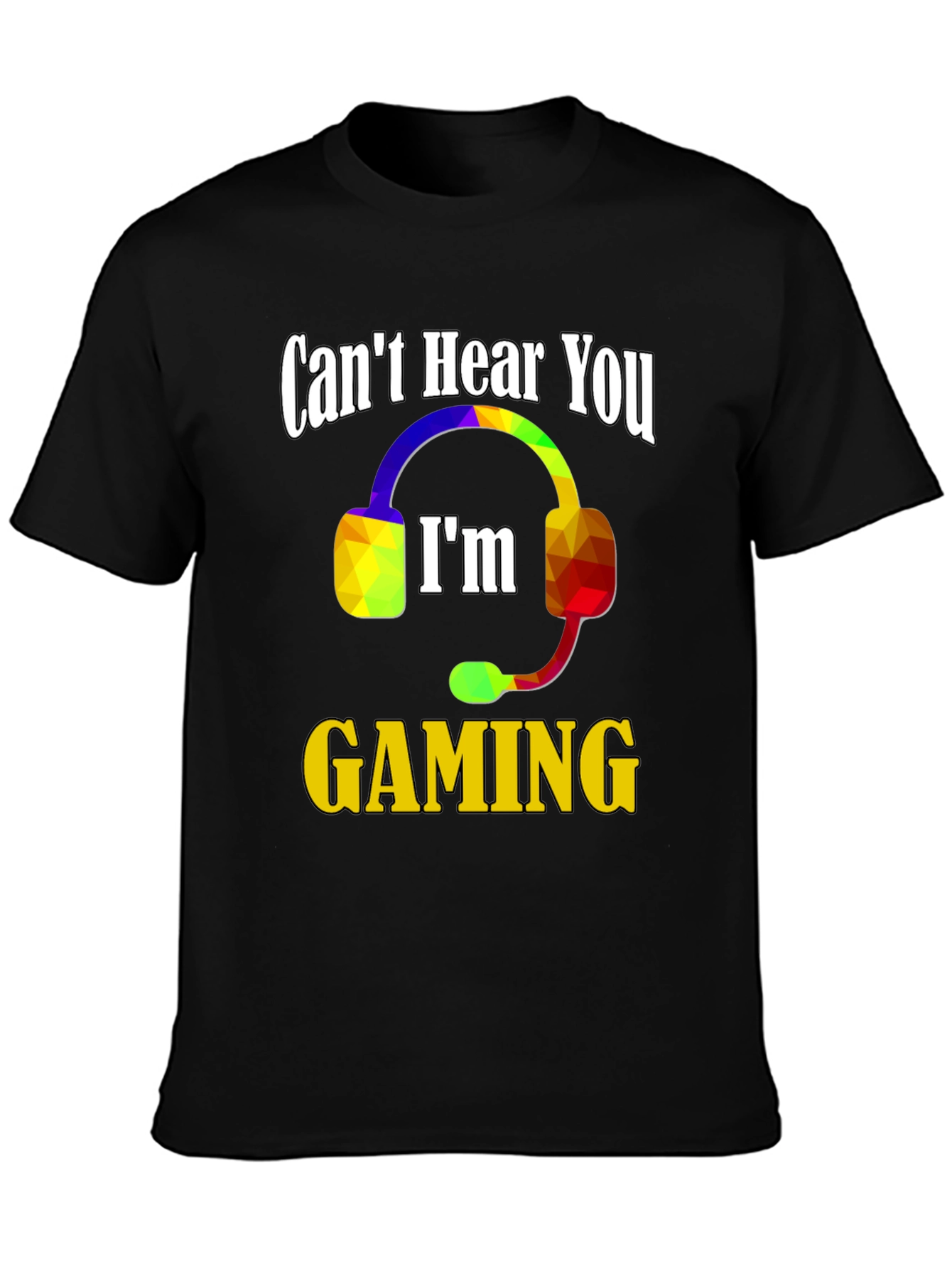 Cant Hear You Im Gaming T-Shirt