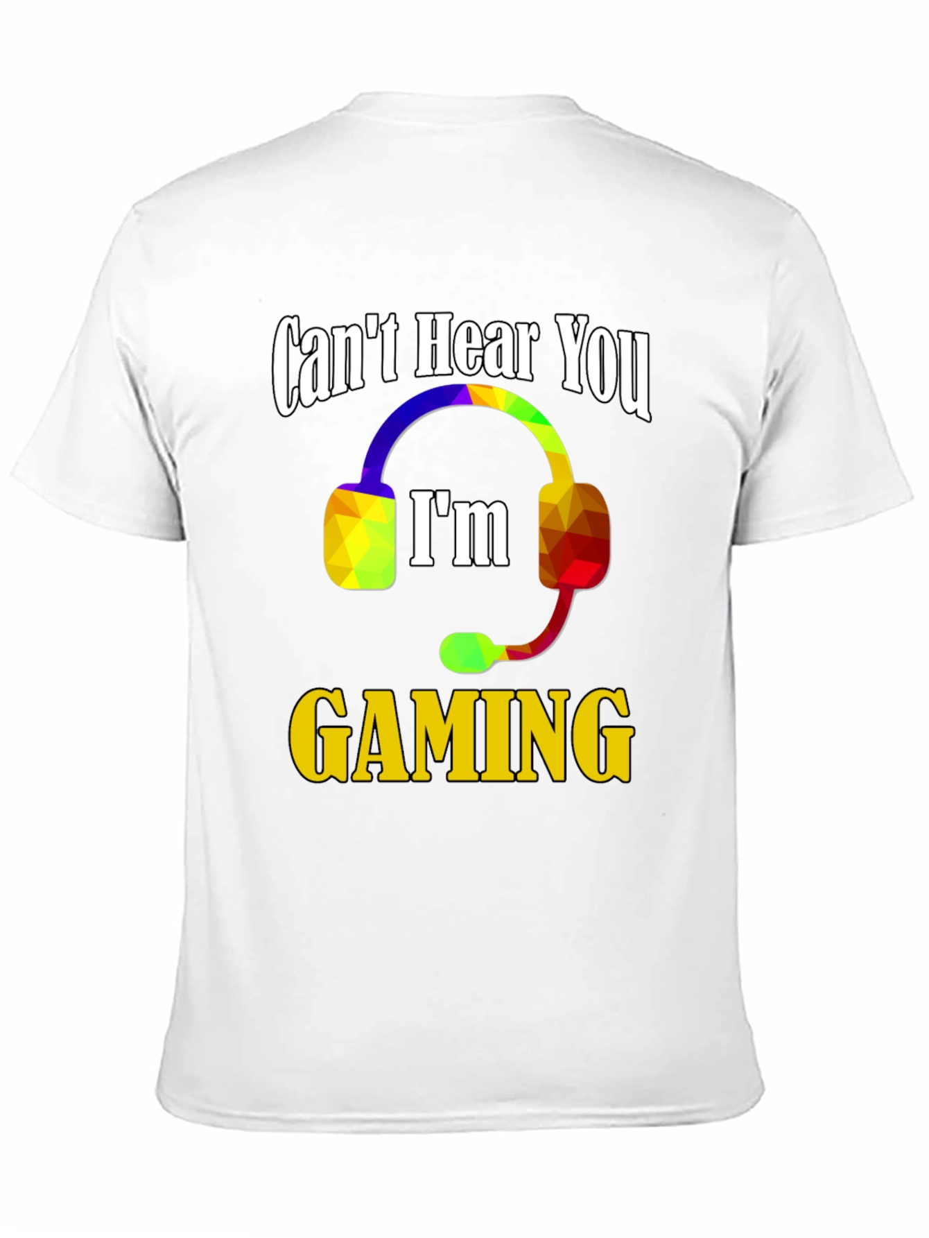 Cant Hear You Im Gaming T-Shirt