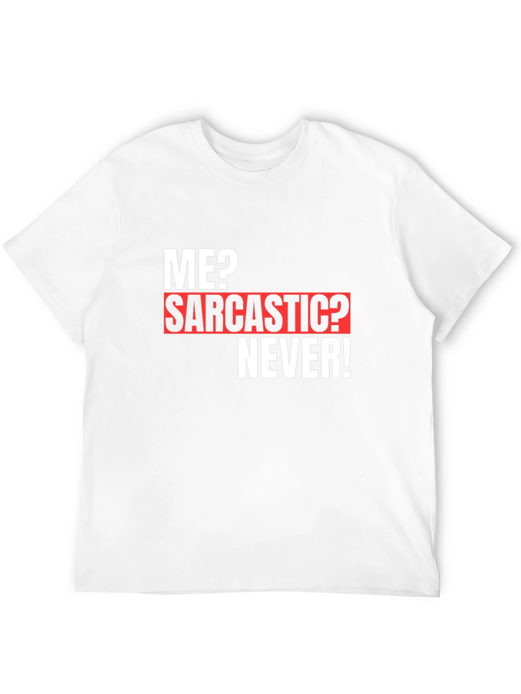 Sarcastic Humor T-Shirt - Funny Novelty Graphic Tee