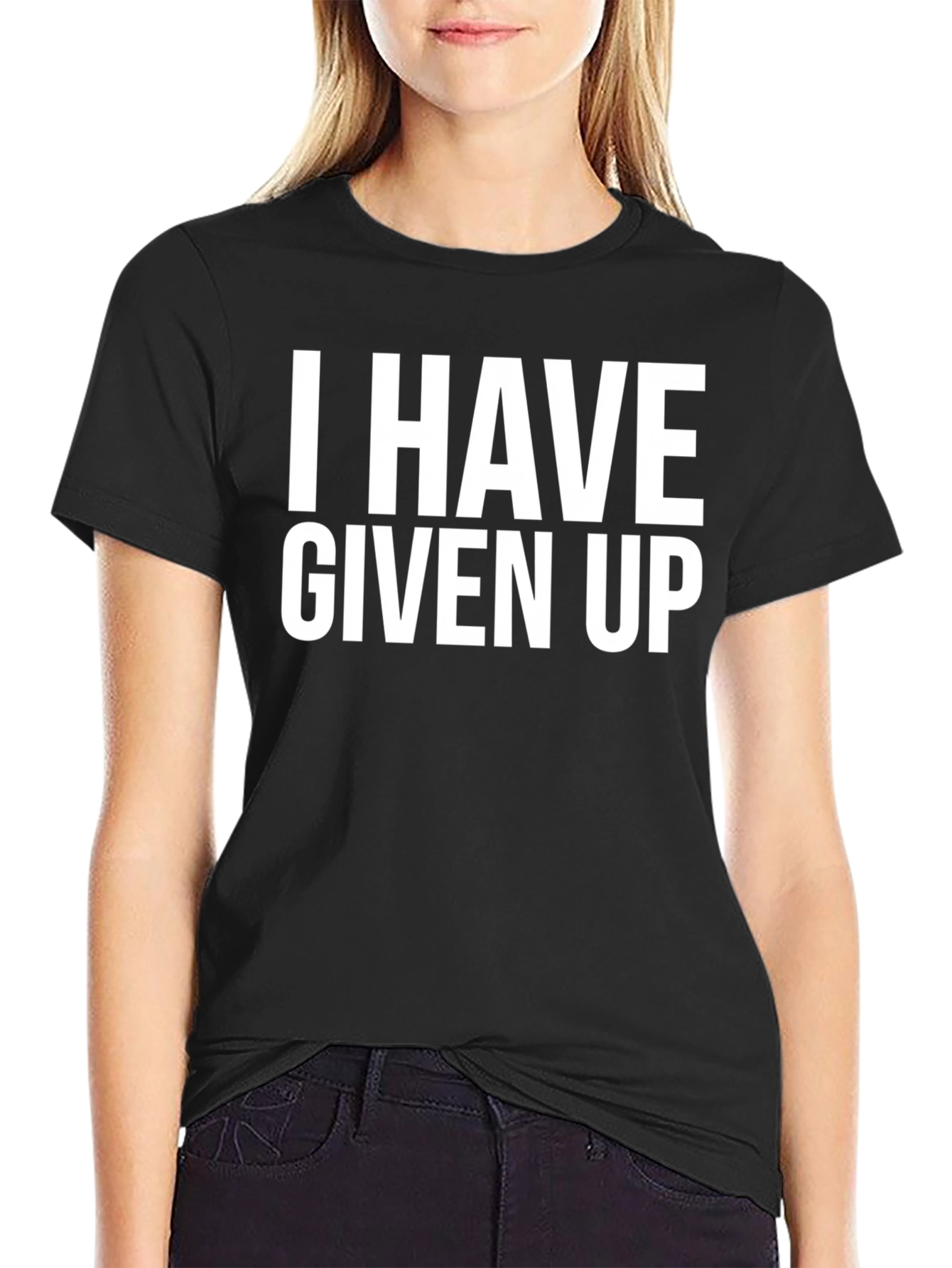 I Have Given Up T-Shirt - Funny Slogan Tee