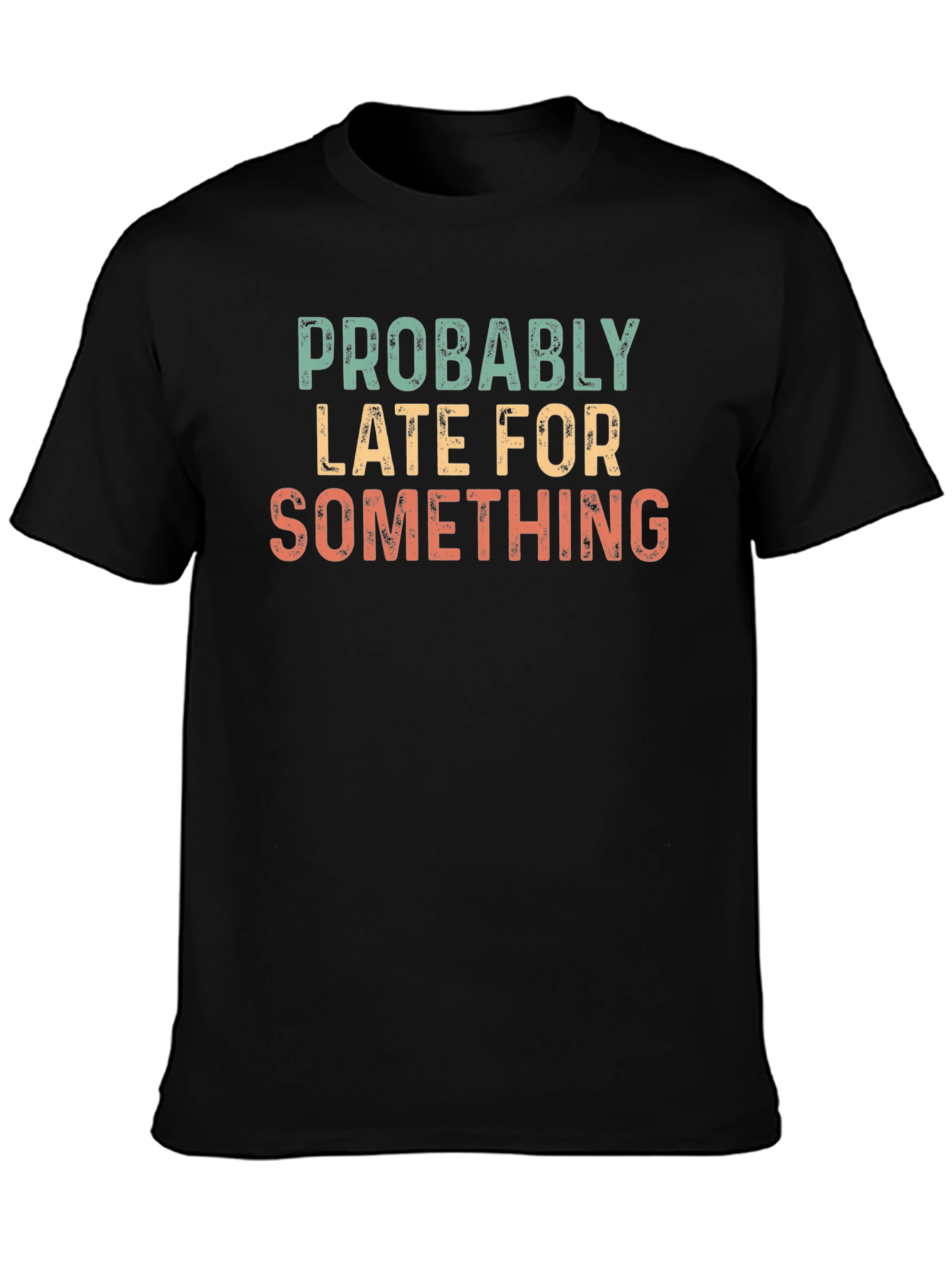 Funny Probably Late Graphic T-Shirt