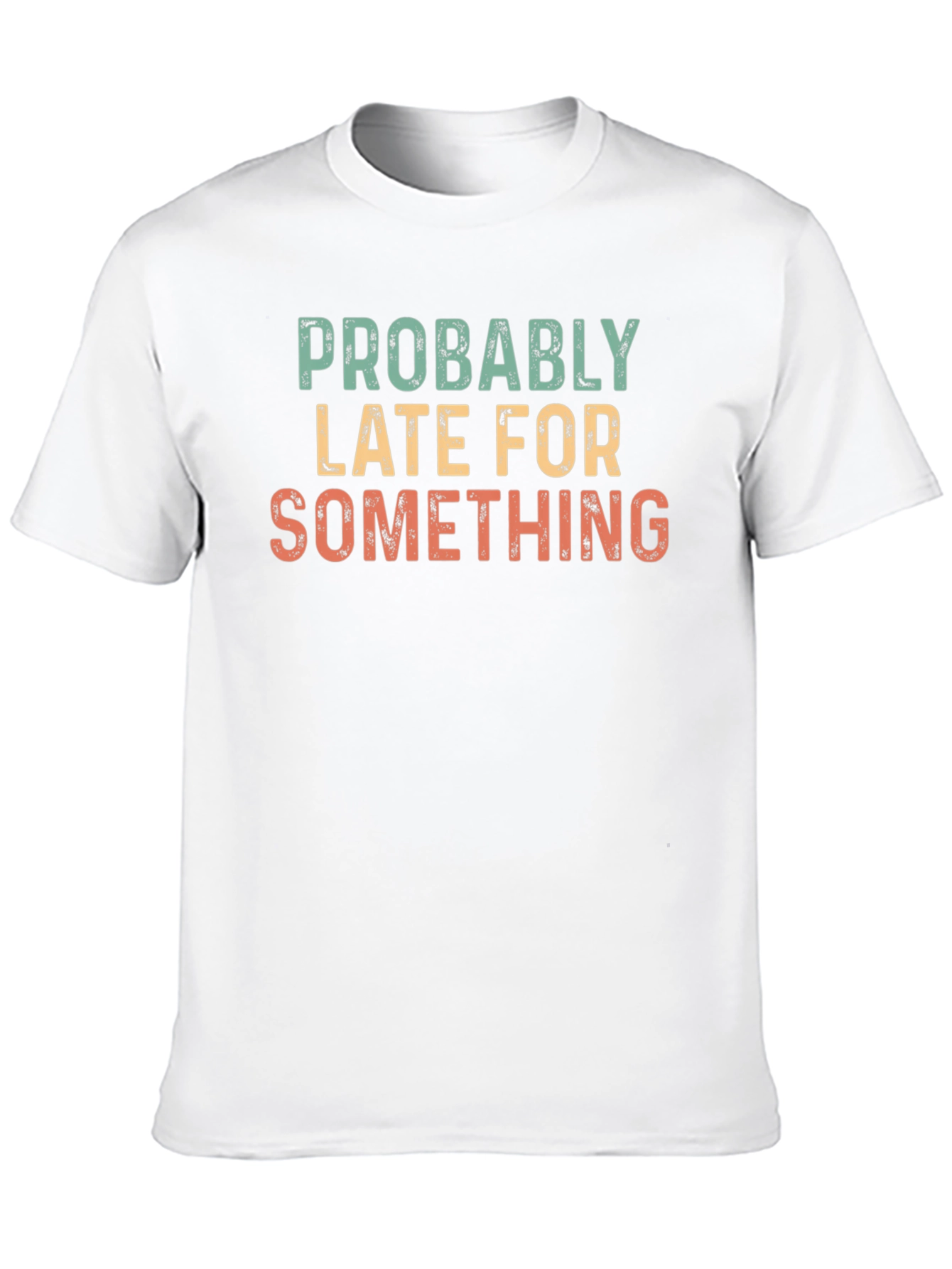 Funny Probably Late Graphic T-Shirt