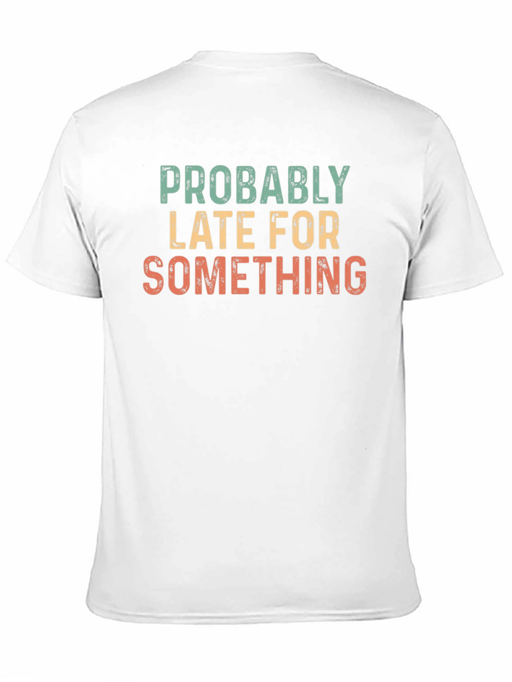 Funny Probably Late Graphic T-Shirt