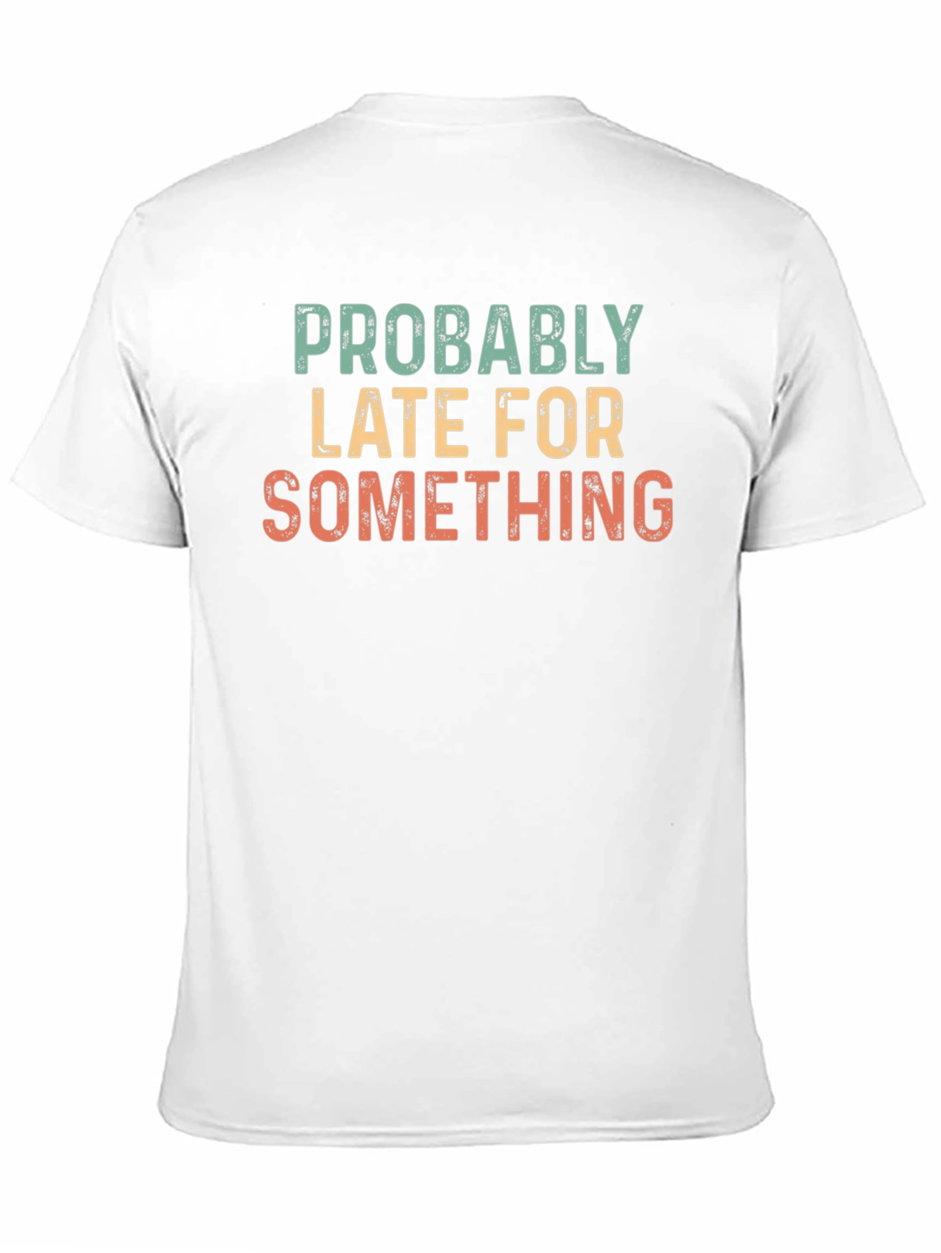 Funny Probably Late Graphic T-Shirt
