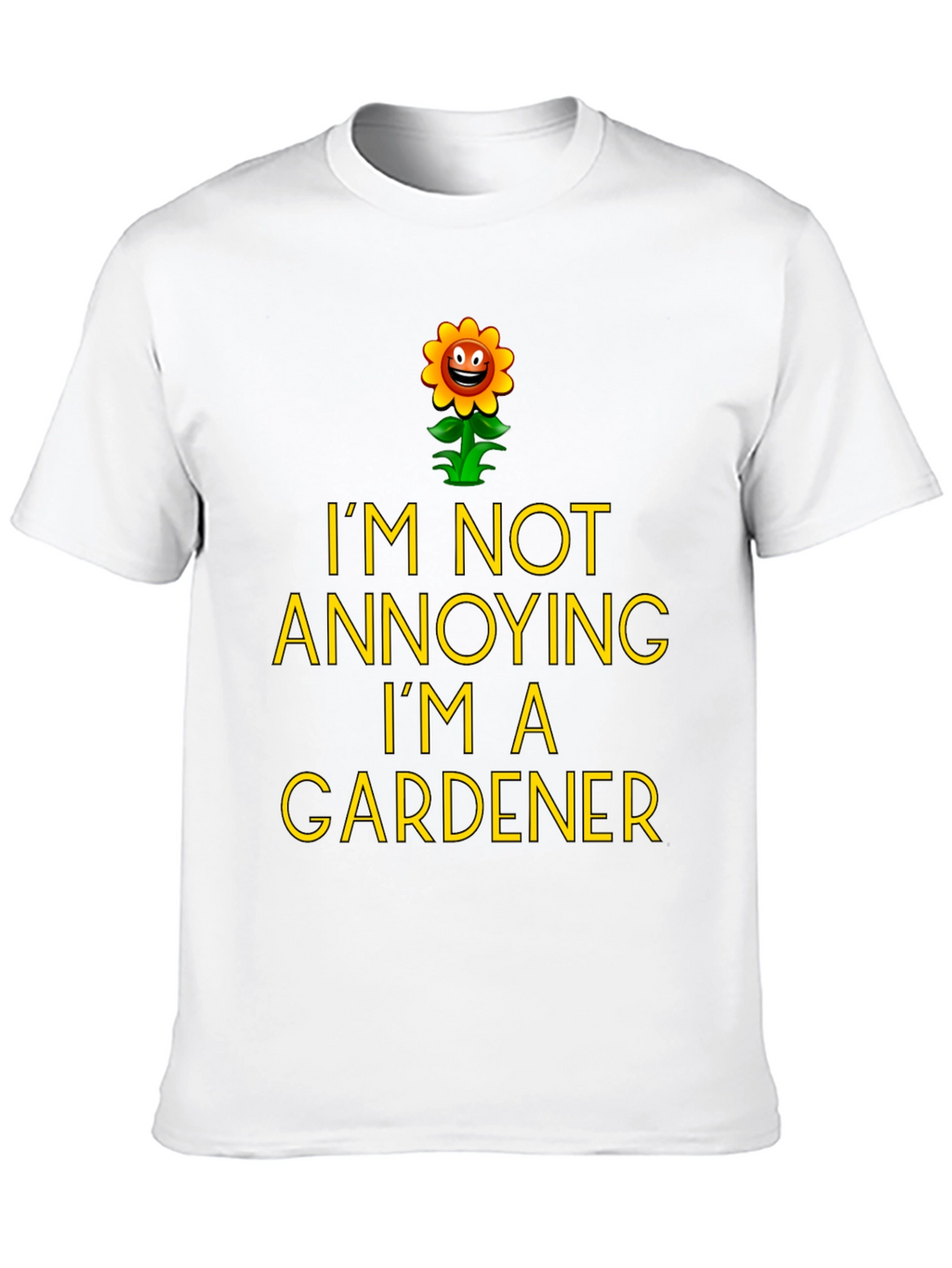 Funny Gardener T-Shirt - Im Not Annoying