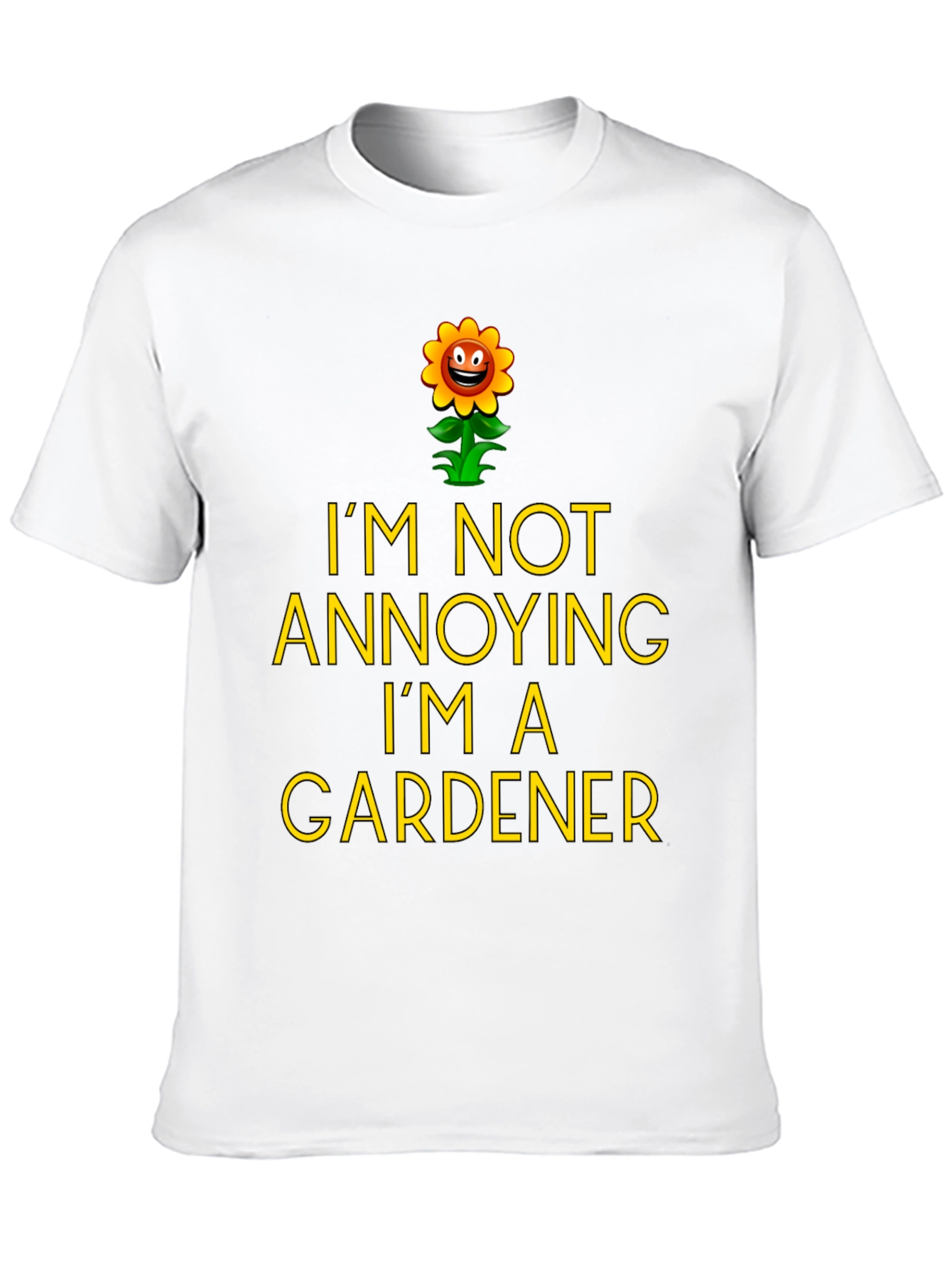 Funny Gardener T-Shirt - Im Not Annoying